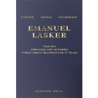 Emanuel Lasker  Volume 1: Struggle and Victories