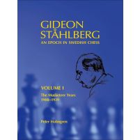 Gideon Stahlberg - An Epoch in Swedish Chess, Volume I