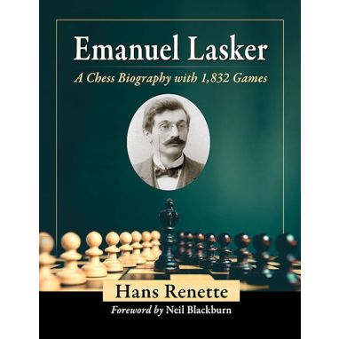Emanuel Lasker - A Chess Biography