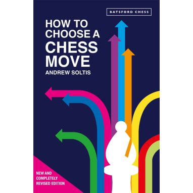 How to Choose a Chess Move (New and Revised Edition)