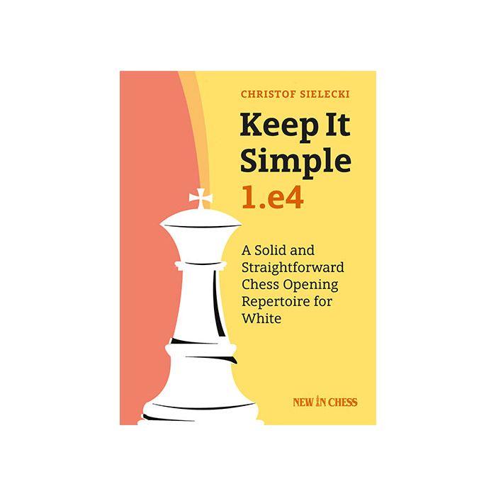 Keep it Simple for Black: A Solid and Straightforward Chess Opening  Repertoire for Black