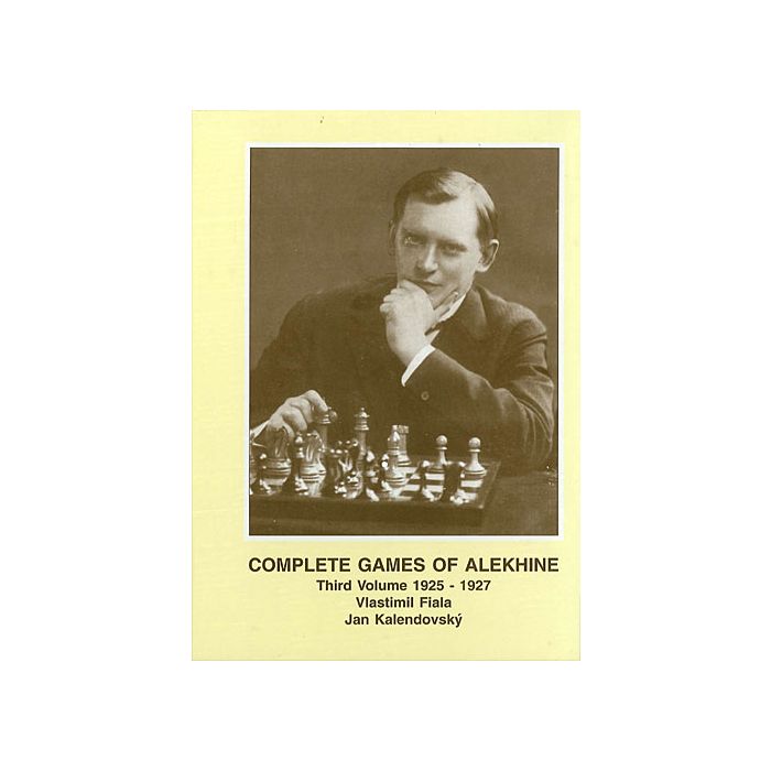 Complete Games of Alekhine Volume 3: 1925-1922 by Vlastimil Fiala